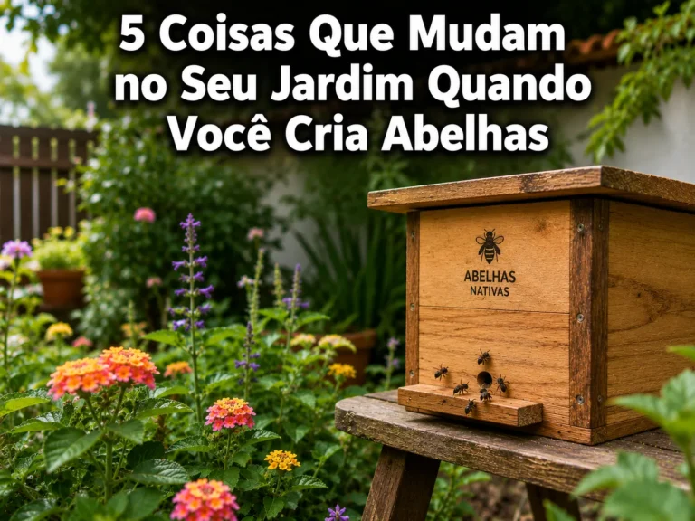 5 Coisas Que Mudam no Seu Jardim Quando Você Cria Abelhas